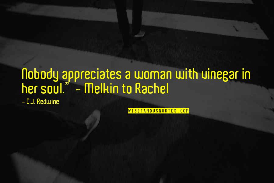 Redwine Quotes By C.J. Redwine: Nobody appreciates a woman with vinegar in her