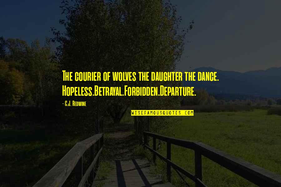 Redwine's Quotes By C.J. Redwine: The courier of wolves the daughter the dance.