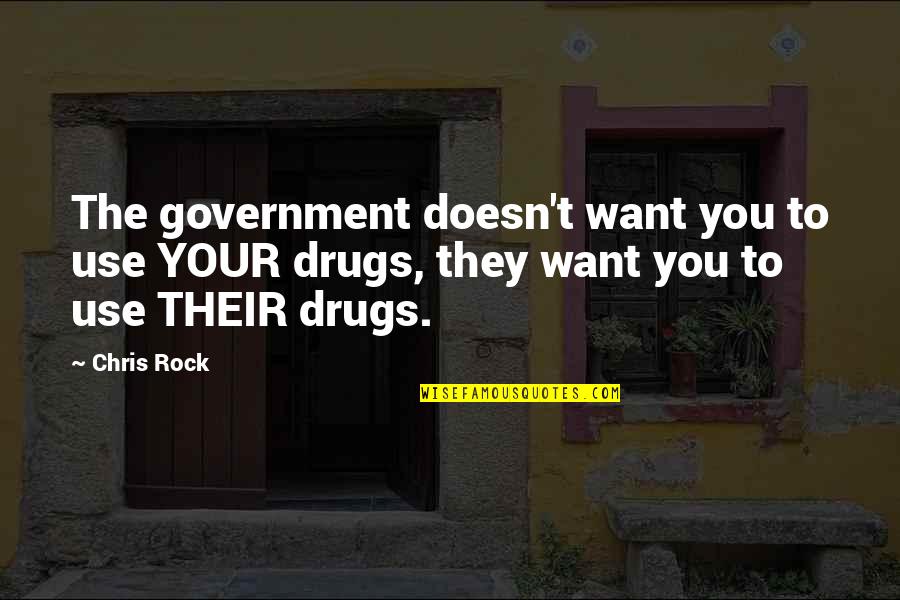 Redwinged Quotes By Chris Rock: The government doesn't want you to use YOUR