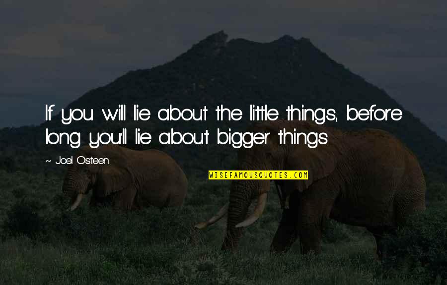 Redwitz La Quotes By Joel Osteen: If you will lie about the little things,