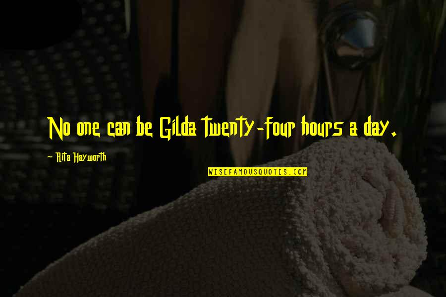 Redzepi Downtime Quotes By Rita Hayworth: No one can be Gilda twenty-four hours a Redzepi Downtime Quotes By Rita Hayworth: No one can be Gilda twenty-four hours a