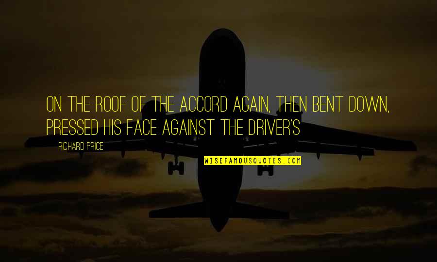 Redzovic Nafije Quotes By Richard Price: On the roof of the Accord again, then Redzovic Nafije Quotes By Richard Price: On the roof of the Accord again, then
