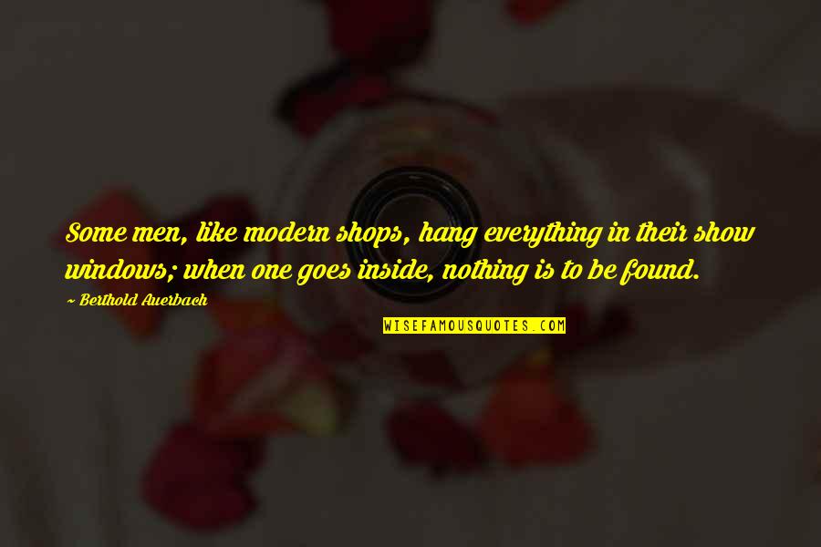 Reebie Moving Quotes By Berthold Auerbach: Some men, like modern shops, hang everything in Reebie Moving Quotes By Berthold Auerbach: Some men, like modern shops, hang everything in