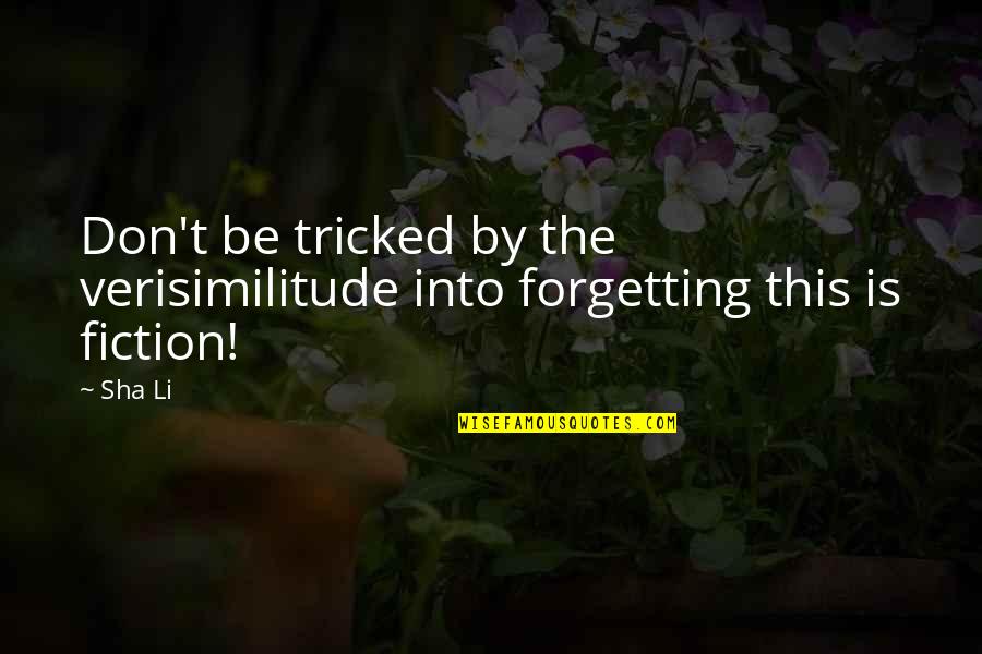 Reeboks Ghostbusters Quotes By Sha Li: Don't be tricked by the verisimilitude into forgetting