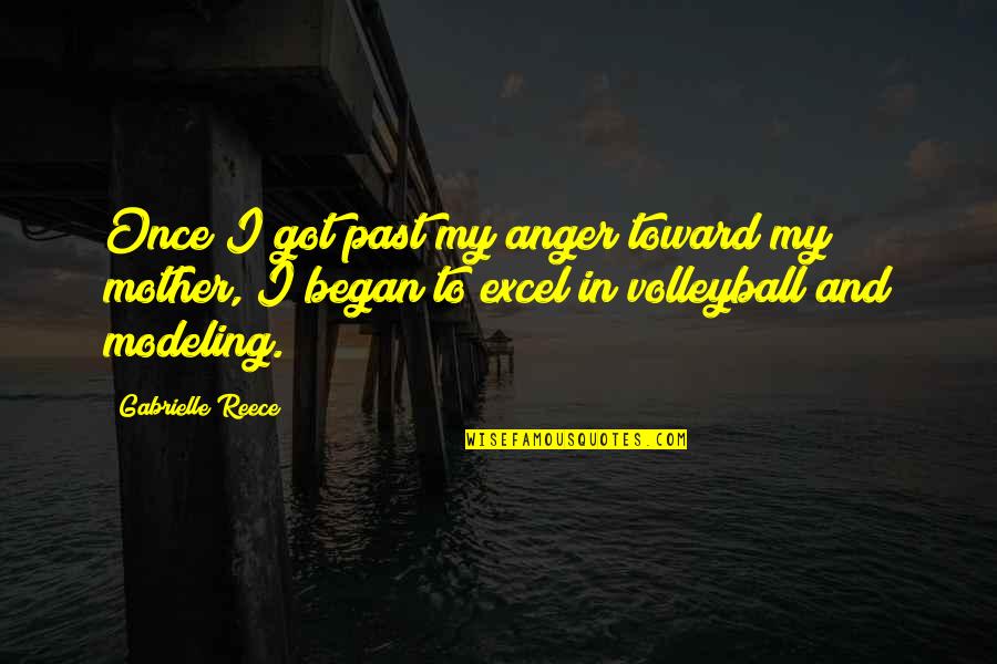 Reece Quotes By Gabrielle Reece: Once I got past my anger toward my