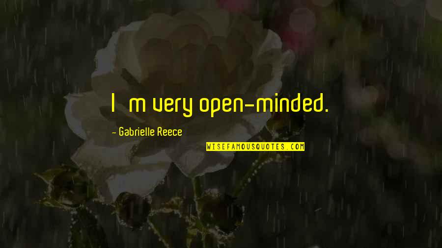 Reece Quotes By Gabrielle Reece: I'm very open-minded.