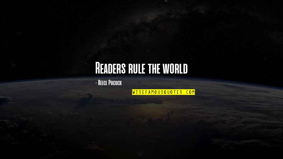 Reece Quotes By Reece Pocock: Readers rule the world