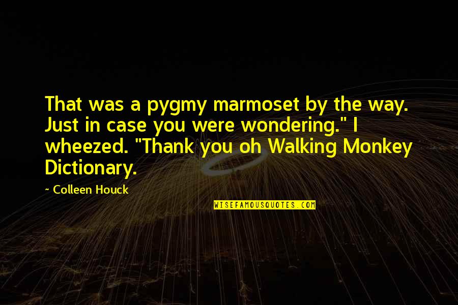 Reed Bed Design Quotes By Colleen Houck: That was a pygmy marmoset by the way. Reed Bed Design Quotes By Colleen Houck: That was a pygmy marmoset by the way.