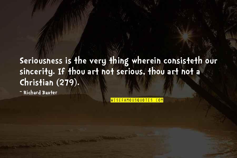 Reed Hasting Quotes By Richard Baxter: Seriousness is the very thing wherein consisteth our Reed Hasting Quotes By Richard Baxter: Seriousness is the very thing wherein consisteth our