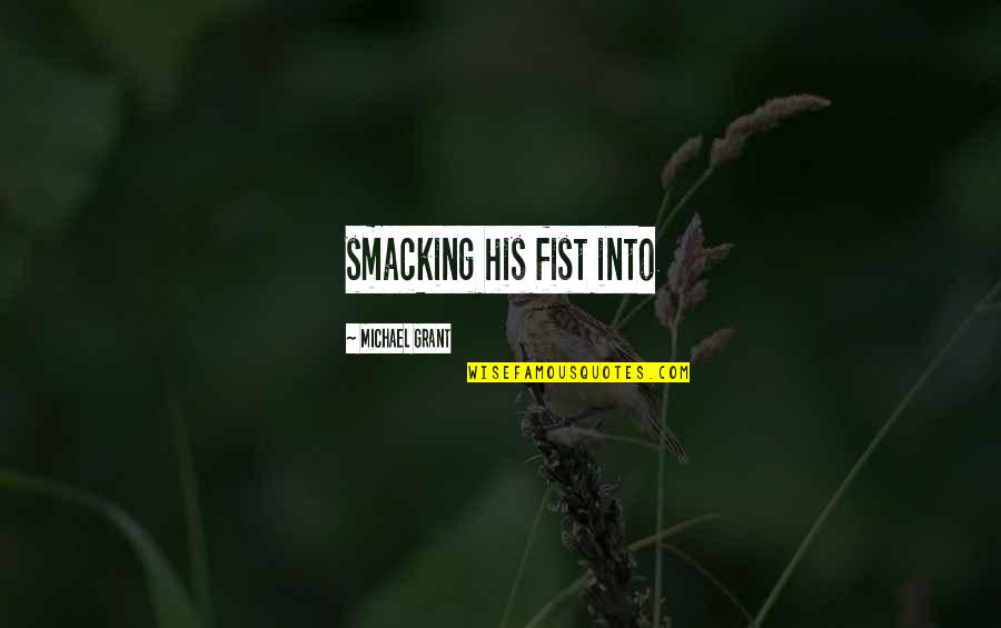Reed Smoot Quotes By Michael Grant: smacking his fist into