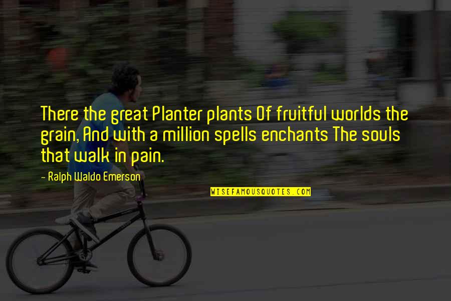 Reedom Carolyn Quotes By Ralph Waldo Emerson: There the great Planter plants Of fruitful worlds Reedom Carolyn Quotes By Ralph Waldo Emerson: There the great Planter plants Of fruitful worlds