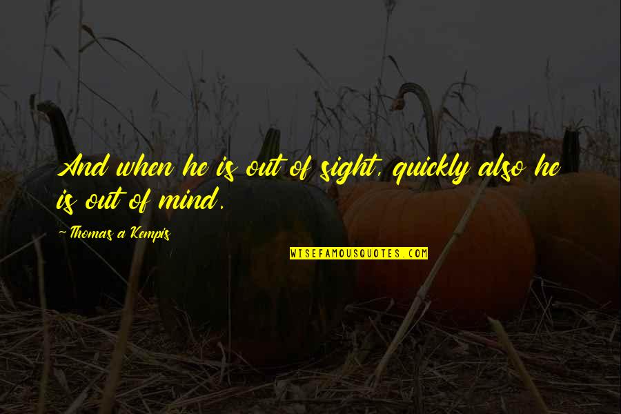 Reee Meme Quotes By Thomas A Kempis: And when he is out of sight, quickly
