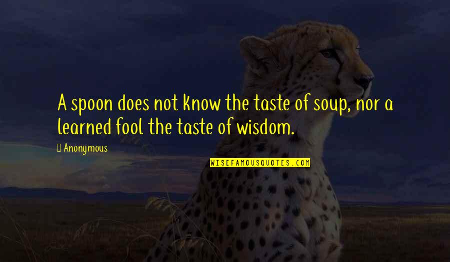 Reefers Direct Quotes By Anonymous: A spoon does not know the taste of