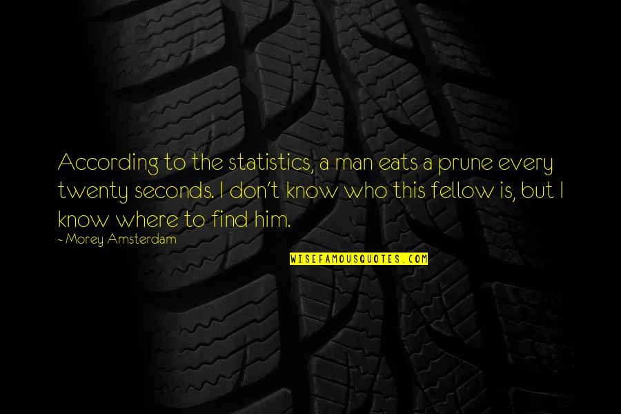 Reegebraad Quotes By Morey Amsterdam: According to the statistics, a man eats a Reegebraad Quotes By Morey Amsterdam: According to the statistics, a man eats a