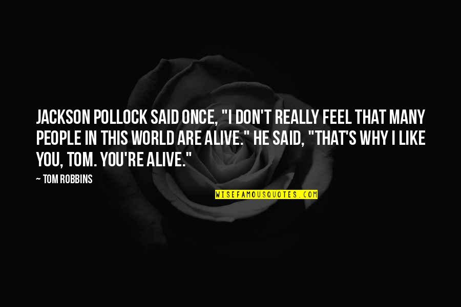 Reegebraad Quotes By Tom Robbins: Jackson Pollock said once, "I don't really feel Reegebraad Quotes By Tom Robbins: Jackson Pollock said once, "I don't really feel