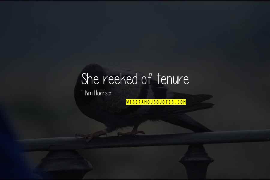 Reeked Quotes By Kim Harrison: She reeked of tenure Reeked Quotes By Kim Harrison: She reeked of tenure