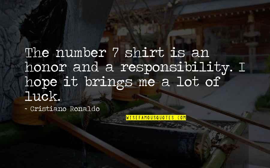 Reekmans Copy Quotes By Cristiano Ronaldo: The number 7 shirt is an honor and Reekmans Copy Quotes By Cristiano Ronaldo: The number 7 shirt is an honor and