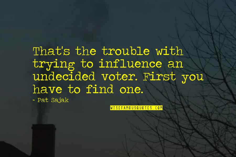 Reelect Or Re Elect Quotes By Pat Sajak: That's the trouble with trying to influence an