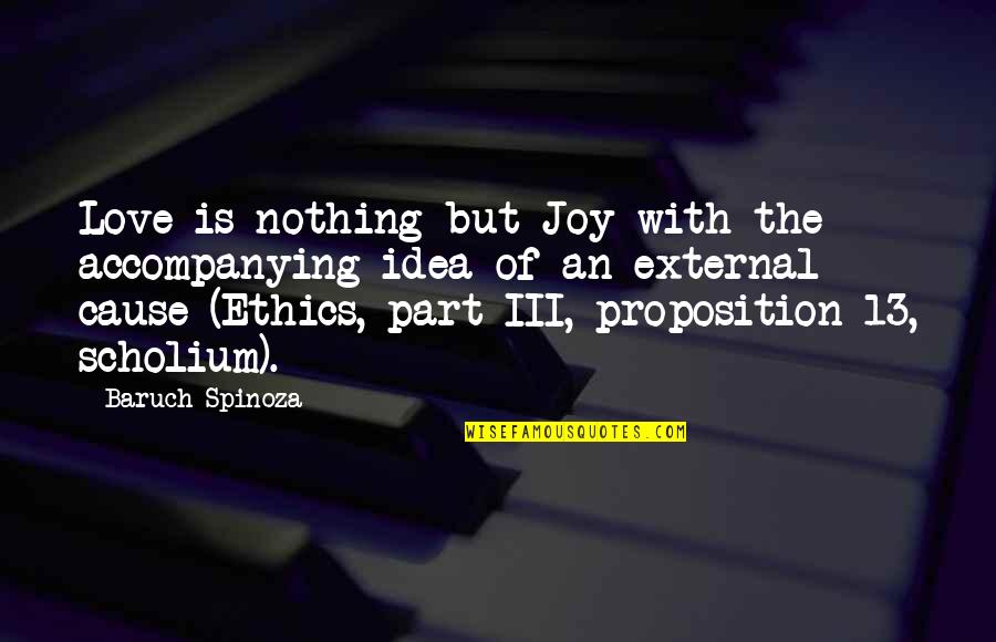 Reeling Synonym Quotes By Baruch Spinoza: Love is nothing but Joy with the accompanying