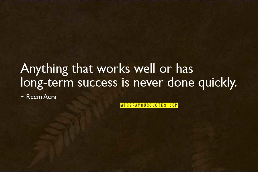 Reem Quotes By Reem Acra: Anything that works well or has long-term success