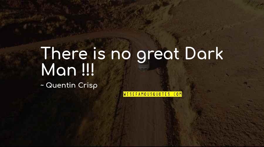 Reemerging Diseases Quotes By Quentin Crisp: There is no great Dark Man !!! Reemerging Diseases Quotes By Quentin Crisp: There is no great Dark Man !!!