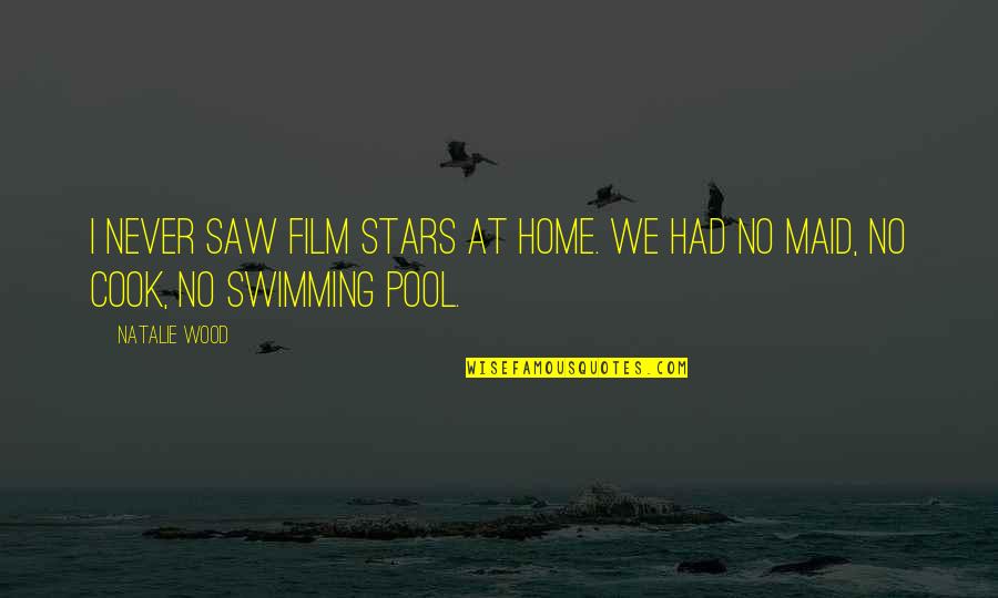 Reemplazado Sinonimos Quotes By Natalie Wood: I never saw film stars at home. We