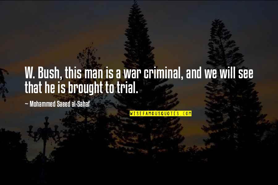 Reemplazar En Quotes By Mohammed Saeed Al-Sahaf: W. Bush, this man is a war criminal, Reemplazar En Quotes By Mohammed Saeed Al-Sahaf: W. Bush, this man is a war criminal,