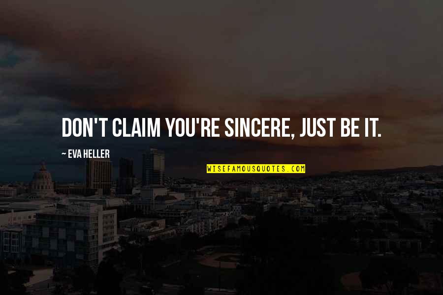 Reemplazar Sinonimo Quotes By Eva Heller: Don't claim you're sincere, just be it. Reemplazar Sinonimo Quotes By Eva Heller: Don't claim you're sincere, just be it.