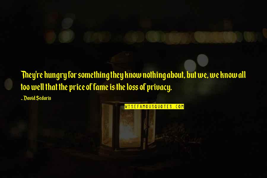 Reemtsma Entfuehrung Quotes By David Sedaris: They're hungry for something they know nothing about,