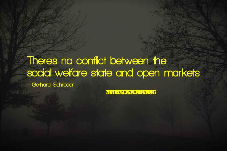 Reenactments East Quotes By Gerhard Schroder: There's no conflict between the social-welfare state and Reenactments East Quotes By Gerhard Schroder: There's no conflict between the social-welfare state and