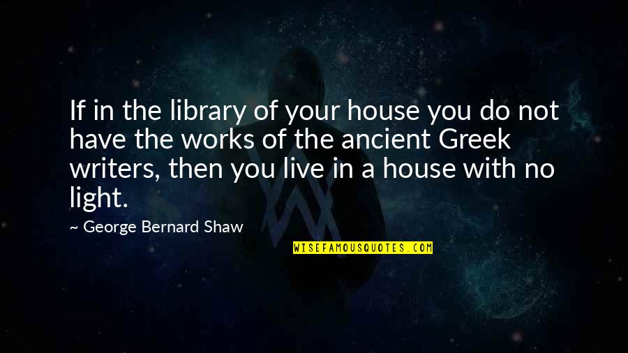 Reencarnacion Vidas Quotes By George Bernard Shaw: If in the library of your house you