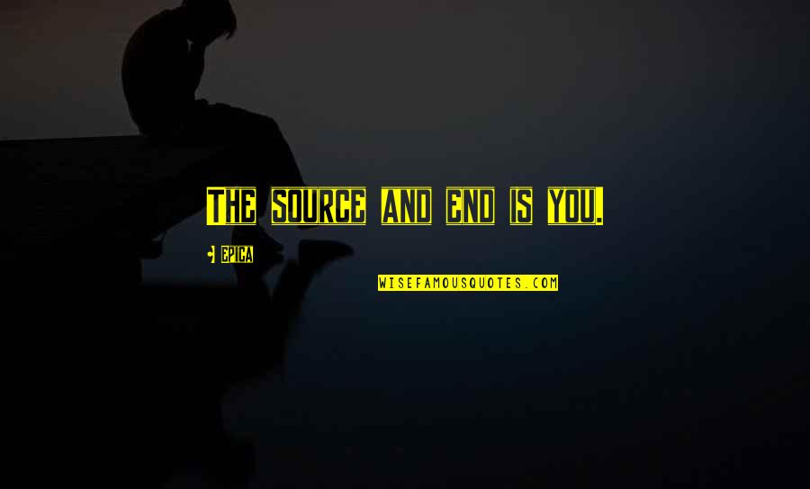 Reengage Communication Quotes By Epica: The source and end is you.