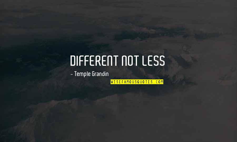 Reengagement Lesson Quotes By Temple Grandin: DIFFERENT NOT LESS