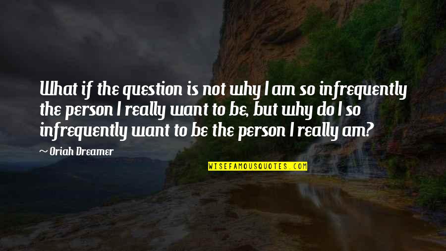 Reenlisted Mean Quotes By Oriah Dreamer: What if the question is not why I Reenlisted Mean Quotes By Oriah Dreamer: What if the question is not why I