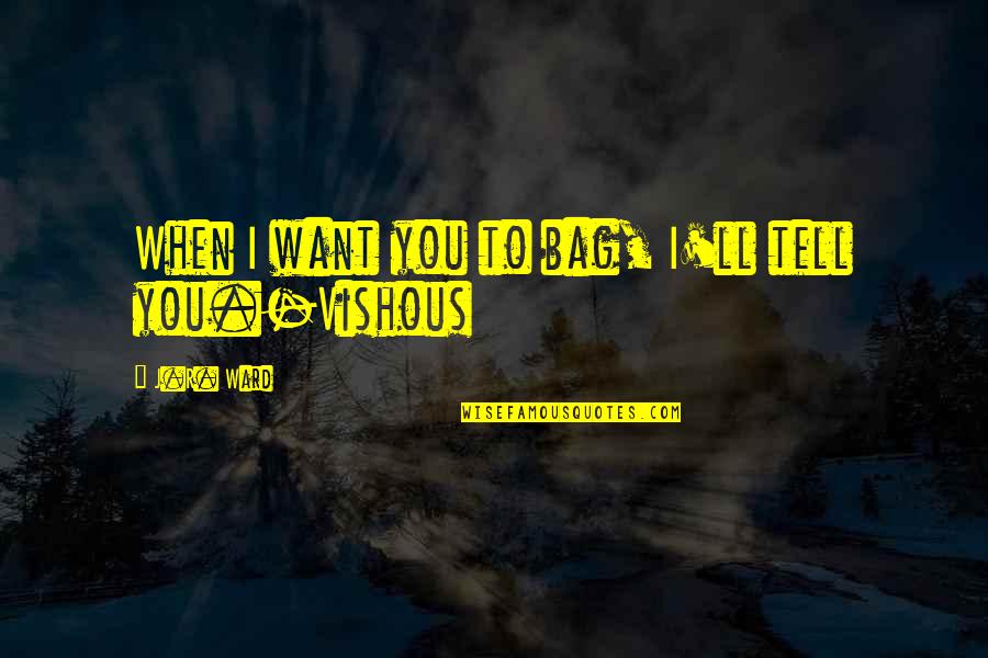 Reeno Studios Quotes By J.R. Ward: When I want you to bag, I'll tell Reeno Studios Quotes By J.R. Ward: When I want you to bag, I'll tell