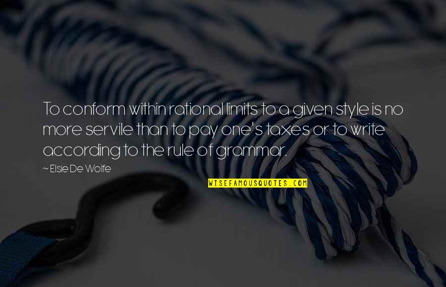 Reens The Alchemist Quotes By Elsie De Wolfe: To conform within rational limits to a given
