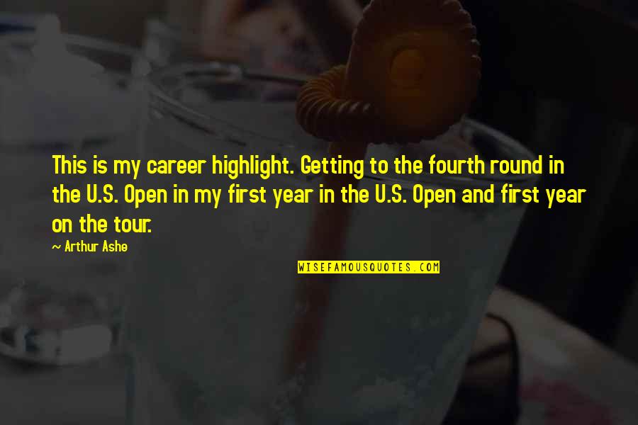 Reenter Quotes By Arthur Ashe: This is my career highlight. Getting to the