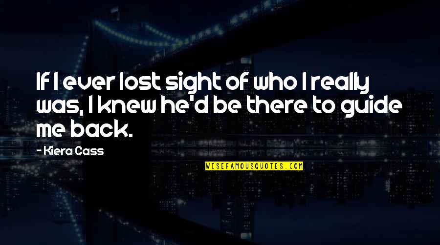 Reentry Problems Quotes By Kiera Cass: If I ever lost sight of who I