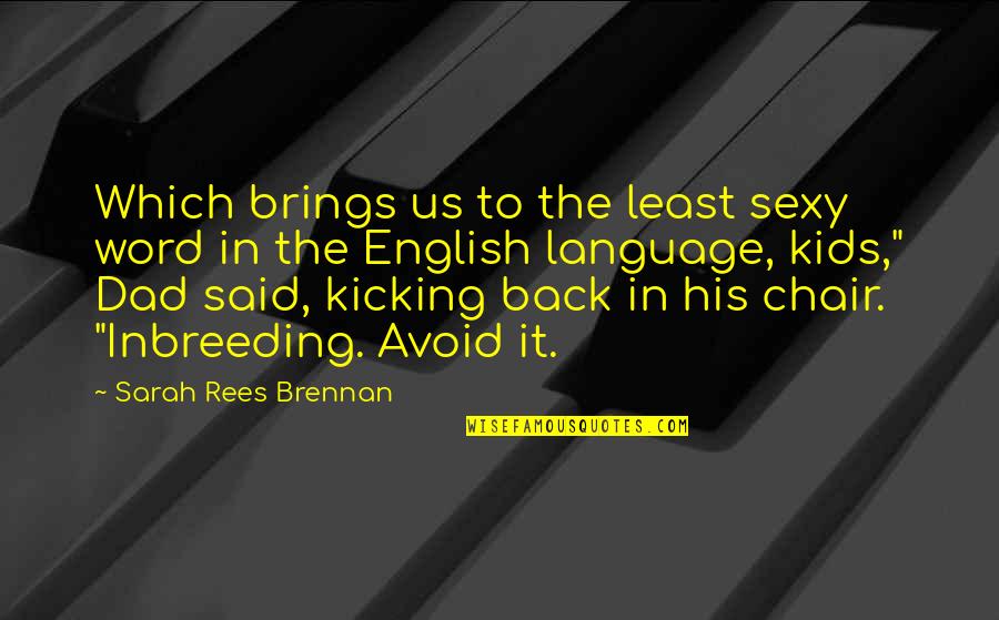 Rees Quotes By Sarah Rees Brennan: Which brings us to the least sexy word