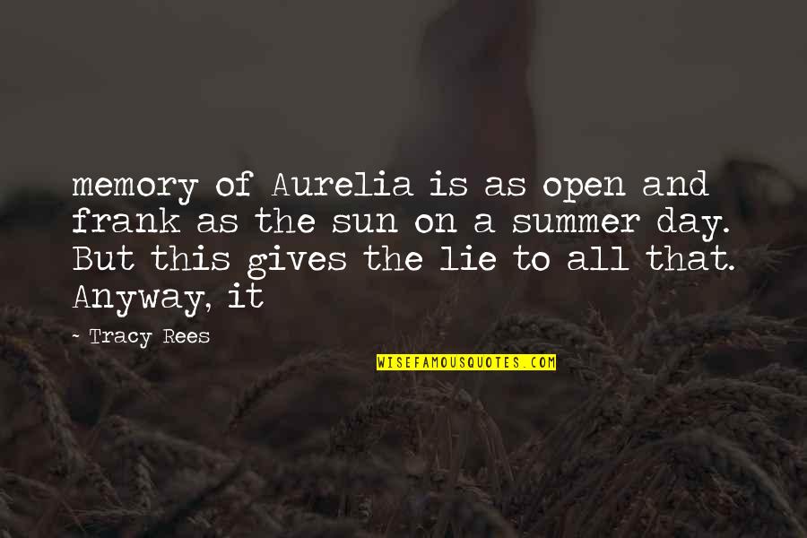 Rees Quotes By Tracy Rees: memory of Aurelia is as open and frank