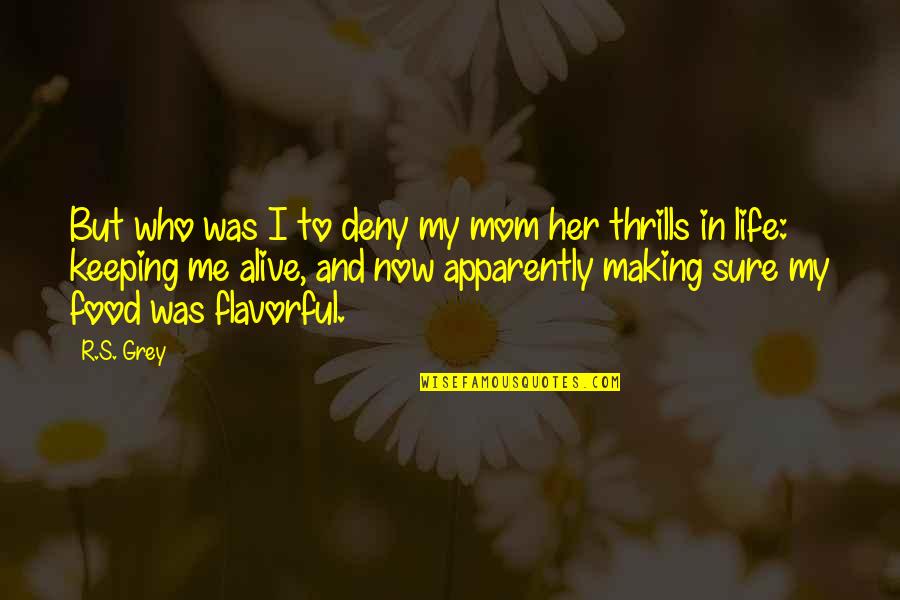 Reescreva Quotes By R.S. Grey: But who was I to deny my mom