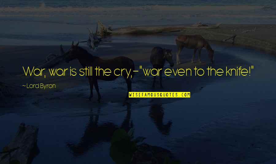 Reescribir Parrafo Quotes By Lord Byron: War, war is still the cry,-"war even to Reescribir Parrafo Quotes By Lord Byron: War, war is still the cry,-"war even to