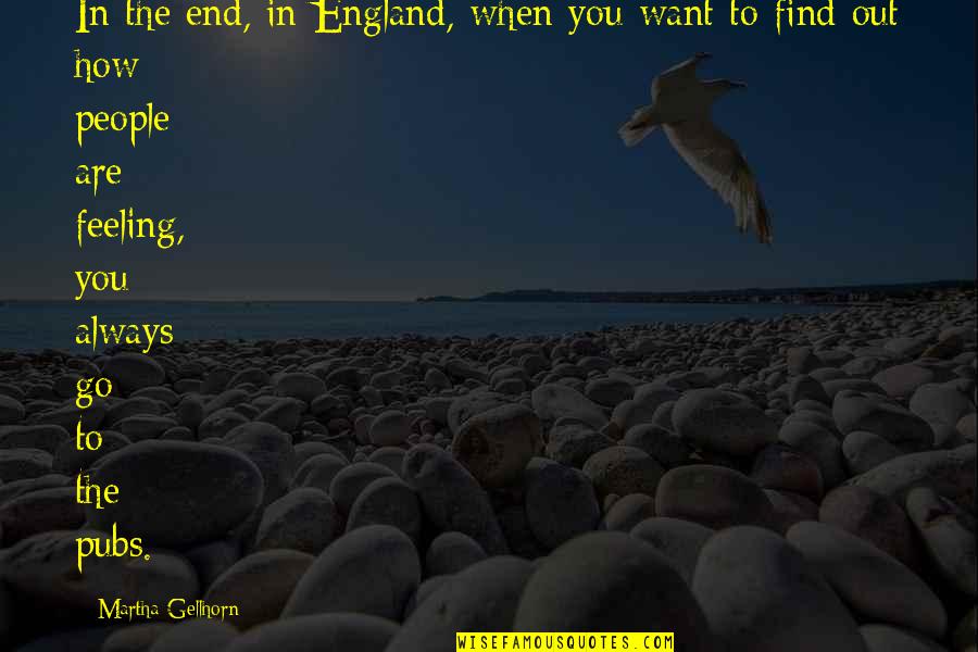 Reescribir Texto Quotes By Martha Gellhorn: In the end, in England, when you want