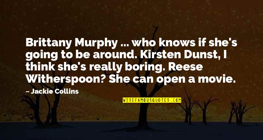 Reese Witherspoon Movie Quotes By Jackie Collins: Brittany Murphy ... who knows if she's going