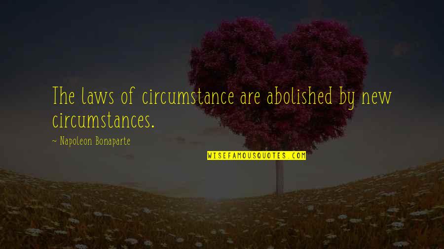 Reese Witherspoon Movie Quotes By Napoleon Bonaparte: The laws of circumstance are abolished by new