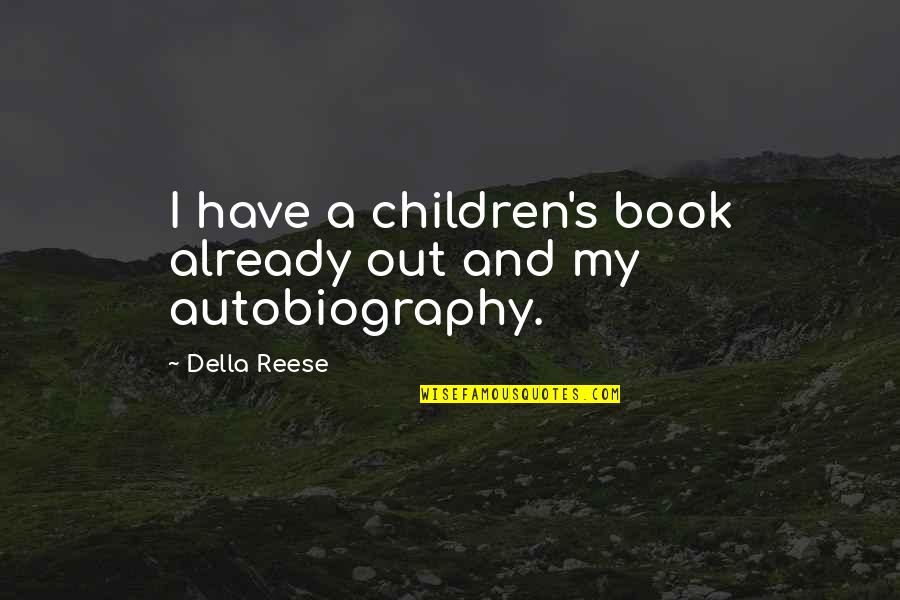 Reese's Quotes By Della Reese: I have a children's book already out and
