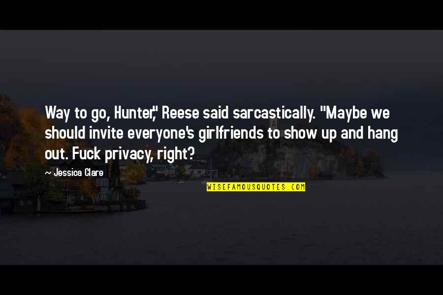 Reese's Quotes By Jessica Clare: Way to go, Hunter," Reese said sarcastically. "Maybe