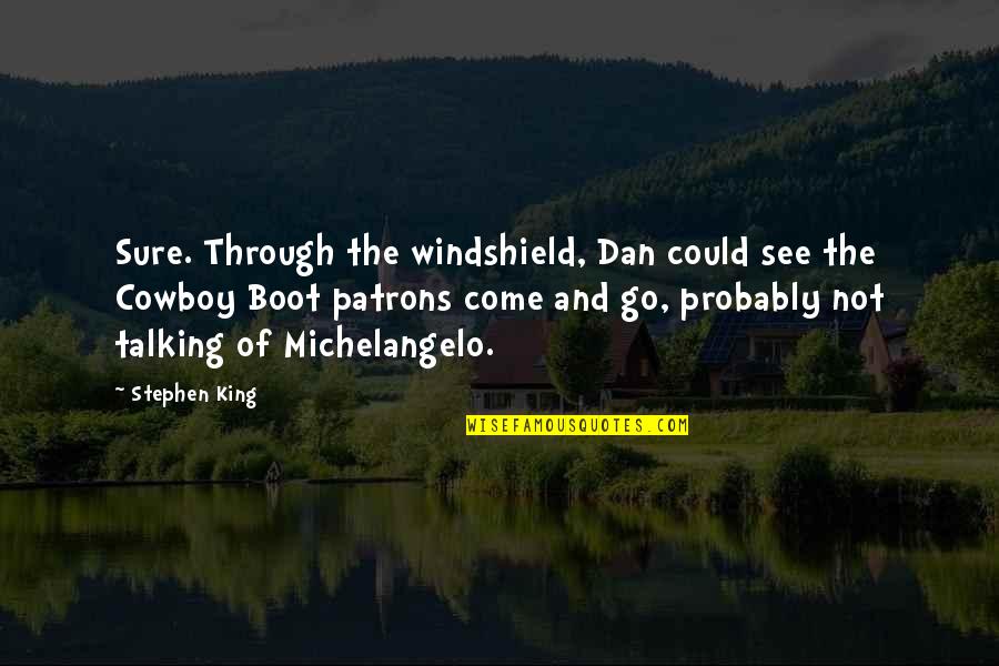 Reeta Holmes Quotes By Stephen King: Sure. Through the windshield, Dan could see the