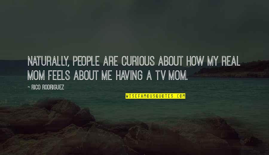 Reetzy Quotes By Rico Rodriguez: Naturally, people are curious about how my real