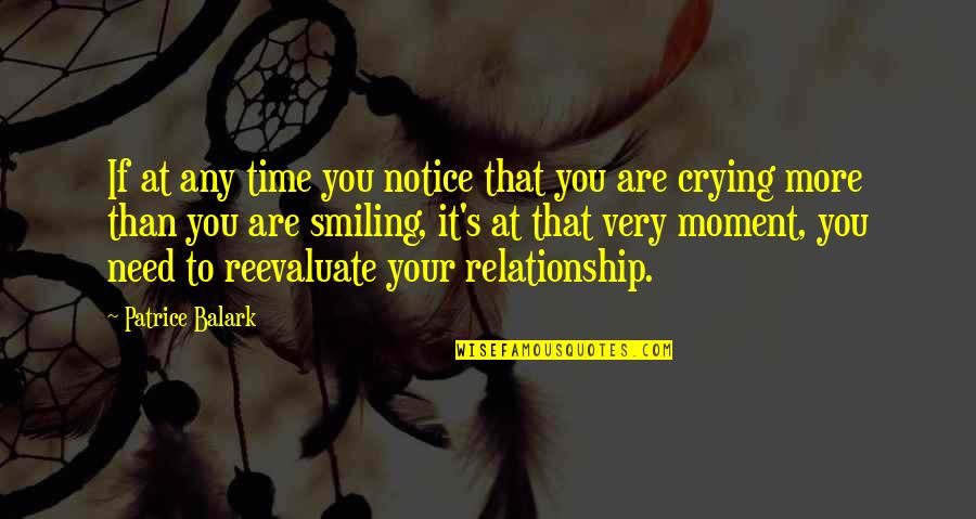 Reevaluate Relationship Quotes By Patrice Balark: If at any time you notice that you